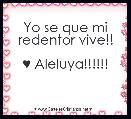 Yo se que mi redentor vive!!

♥ Aleluya!!!!!!