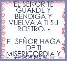 EL SEÃOR TE GUARDE Y BENDIGA Y VUELVA A TI SU ROSTRO. -

EL SEÃOR HAGA DE TI MISERICORDIA Y TE DÃ PAZ. -

EL SEÃOR 