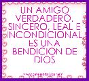 UN AMIGO VERDADERO, SINCERO, LEAL E INCONDICIONAL ES UNA BENDICION DE DIOS