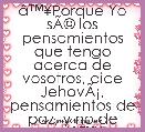 Ã¢â¢Â¥Porque Yo sÃÂ© los pensamientos que tengo acerca de vosotros, dice JehovÃÂ¡, pensamientos de paz, y no de malÃ¢â¢Â¥ 

JeremÃÂ­as 29