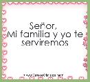 SeÃ±or, 
Mi familia y yo te serviremos