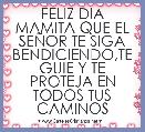
FELIZ DIA MAMITA QUE EL SEÃOR TE SIGA BENDICIENDO,TE GUIE Y TE PROTEJA EN TODOS TUS CAMINOS