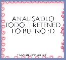 ANALISADLO TODO... RETENED LO BUENO :D