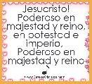 Jesucristo!
Poderoso en majestad y reino, en potestad e imperio, 
Poderoso en majestad y reino ♪