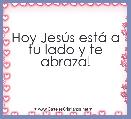 Hoy JesÃºs estÃ¡ a tu lado y te abraza!