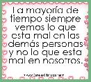 La mayorÃ­a de tiempo siempre vemos lo que esta mal en las demÃ¡s personas y no lo que esta mal en nosotros. 