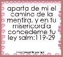 aparta de mi el camino de la mentira, y en tu misericordia concedeme tu ley salm:119-29