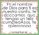  En el nombre de Dios para ti es nuestro canto, te deceamos  que tengas un feliz cumpleaÃÂ±os, te quierooooo