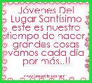 JÃ³venes Del Lugar SantÃ­simo este es nuestro tiempo de hacer grandes cosas vamos cada dÃ­a por mÃ¡s..!!