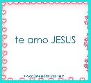 te amo JESUS