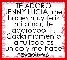 TE ADORO JENNY LUCIA, me haces muy feliz mi amor, te adoroooo... . Cada momento a tu lado es unico y me hace feliz :') <3
