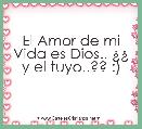 El Amor de mi Vida es Dios.. Â¿Â¿ y el tuyo..?? :)
