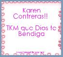 Karen Contreras!! 

TKM que Dios te Bendiga 