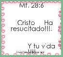 Mt. 28:6


    Cristo     Ha resucitado!!!!


           Y tu vida !!!!