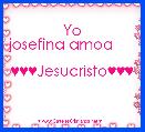             Yo josefina amoa             ♥♥♥Jesucristo♥♥♥
