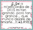 ♫♫♦La misericordia de DI☼S es tan grande, pero tan grande... que nunca dejare de amarte...!!!♦♫