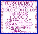 FUERA DE DIOS NADA SOMOS SOLO CON EL LO TENEMOS TODOOO CREEANLO Y SERAN FELICES POR SIEMPRE  TRINY.....