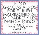 LE DOY GRACIAS A DIOS POR EL BUEN MATRIMONIO DE MIS PADRES Y LES DESEO A TODOS FELIZ MES DEL AMOR 