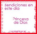  Bendiciones en
  este dÃ­a                       
         
    Princesa
    de Dios


                   