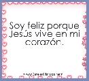 Soy feliz porque JesÃºs vive en mi corazÃ³n.