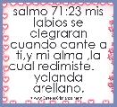 salmo 71:23 mis labios se alegraran cuando cante a ti,y mi alma ,la cual redimiste.     yolanda arellano.