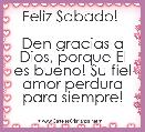 
Feliz Sabado! 

Den gracias a Dios, porque El es bueno! Su fiel amor perdura para siempre! 