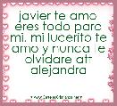 javier te amo eres todo para mi. mi lucerito te amo y nunca te olvidare att alejandra