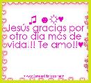 ♫ ☻☼♥
JesÃºs gracias por otro dÃ­a mÃ¡s de vida!!! Te amo!!♥