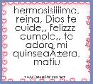 hermosisiiiima, reina, Dios te cuide,, felizzz  cumple,, te adoro mi quinseaÃÂ±era, matiu