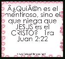 ÃÂ¿QuiÃÂ©n es el mentiroso, sino el que niega que JESUS es el CRISTO?   1ra Juan 2:22