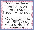 Porq perder el tiempo con personas q fingen Amarnos 

*Quien no Ama a CRISTO no Ama a Nadie* 