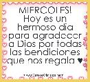 MIERCOLES!
Hoy es un hermoso dia para agradecer a Dios por todas las bendiciones que nos regala ♥