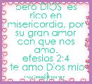 pero DIOS  es rico en misericordia, por su gran amor con que nos amo.
efesios 2:4
 te amo Dios mio ;)
 att topii