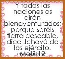 Y todas las naciones os dirÃ¡n bienaventurados; porque serÃ©is tierra deseable, dice JehovÃ¡ de los ejÃ©rcito. Mal3:12