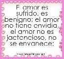  El amor es sufrido, es benigno; el amor no tiene envidia, el amor no es jactancioso, no se envanece; 