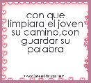 con que limpiara el joven su camino,con guardar su palabra