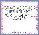 GRACIAS SEÃOR *JESUCRISTO* POR TU GRANDE AMOR