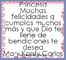 Princesa Muchas felicidades q cumplas muchos mÃ¡s y que Dio te llene de bendiciones te desea Mary,Konfy,Carlos O Carlos J y Brandon