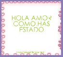 HOLA AMOR COMO.HAS ESTADO