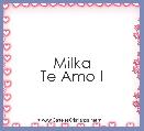 Milka
Te Amo !