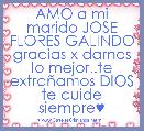 AMO a mi marido JOSE FLORES GALINDO gracias x darnos lo mejor..te extraÃ±amos DIOS te cuide siempre♥