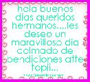 hola buenos dias queridos hermanos....les deseo un maravilloso dia colmado de bendiciones atte topii...