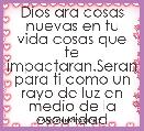 Dios ara cosas nuevas en tu vida cosas que te impactaran.Seran para ti como un rayo de luz en medio de la oscuridad
