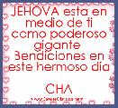 JEHOVA esta en medio de ti como poderoso gigante 
Bendiciones en este hermoso dia 
CHA 