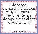 Siempre vendran pruebas muy dificiles... pero el SeÃ±or siempre nos dara la victoria ☺