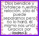 Dios bendice y fortalece nuestra relaciÃ³n, sÃ³lo Ã©l puede separarnos pero no lo harÃ¡, Ã©l mismo nos uniÃ³! Gracias por todo<3