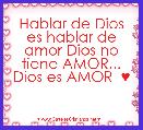 Hablar de Dios es hablar de amor Dios no tiene AMOR... Dios es AMOR  ♥