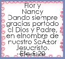            Flor y Nancy
Dando siempre gracias portodo al Dios y Padre, en elnombre de nuestro SeÃÂ±or Jesucristo.
Efe.5:20