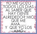 YO ME GOZO TODOS LOS DIAS AL SABER QUE HAY GENTE ALREDEDOR MIO  QUE ME  AMA......
Y  QUE YO LOS AMO
