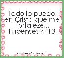 Todo lo puedo en Cristo que me  fortaleze...
Filipenses 4: 13